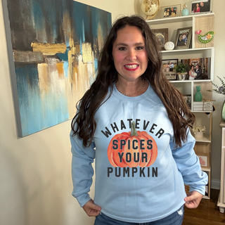 Whatever Spices Your Pumpkin Sweatshirt