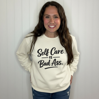 Self Care is Bad Ass Sweatshirt