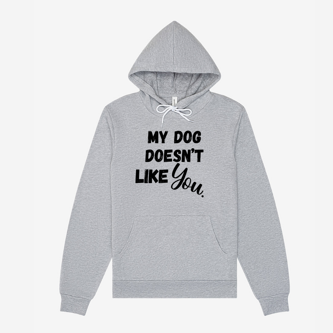 My Dog Doesn't Like You | Hoodie MadreForte LLC