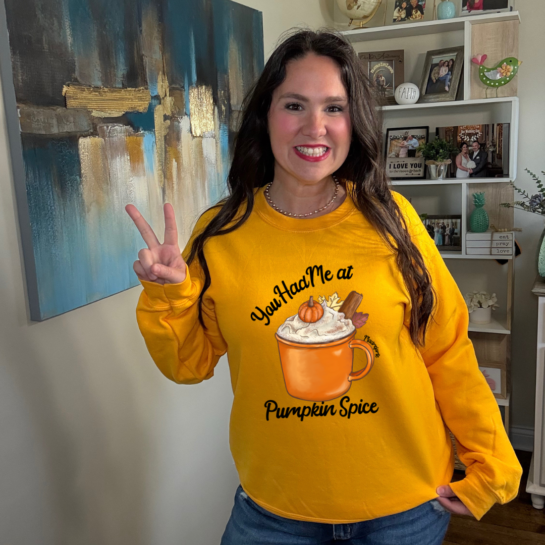 Had me at Pumpkin Spice Sweatshirt