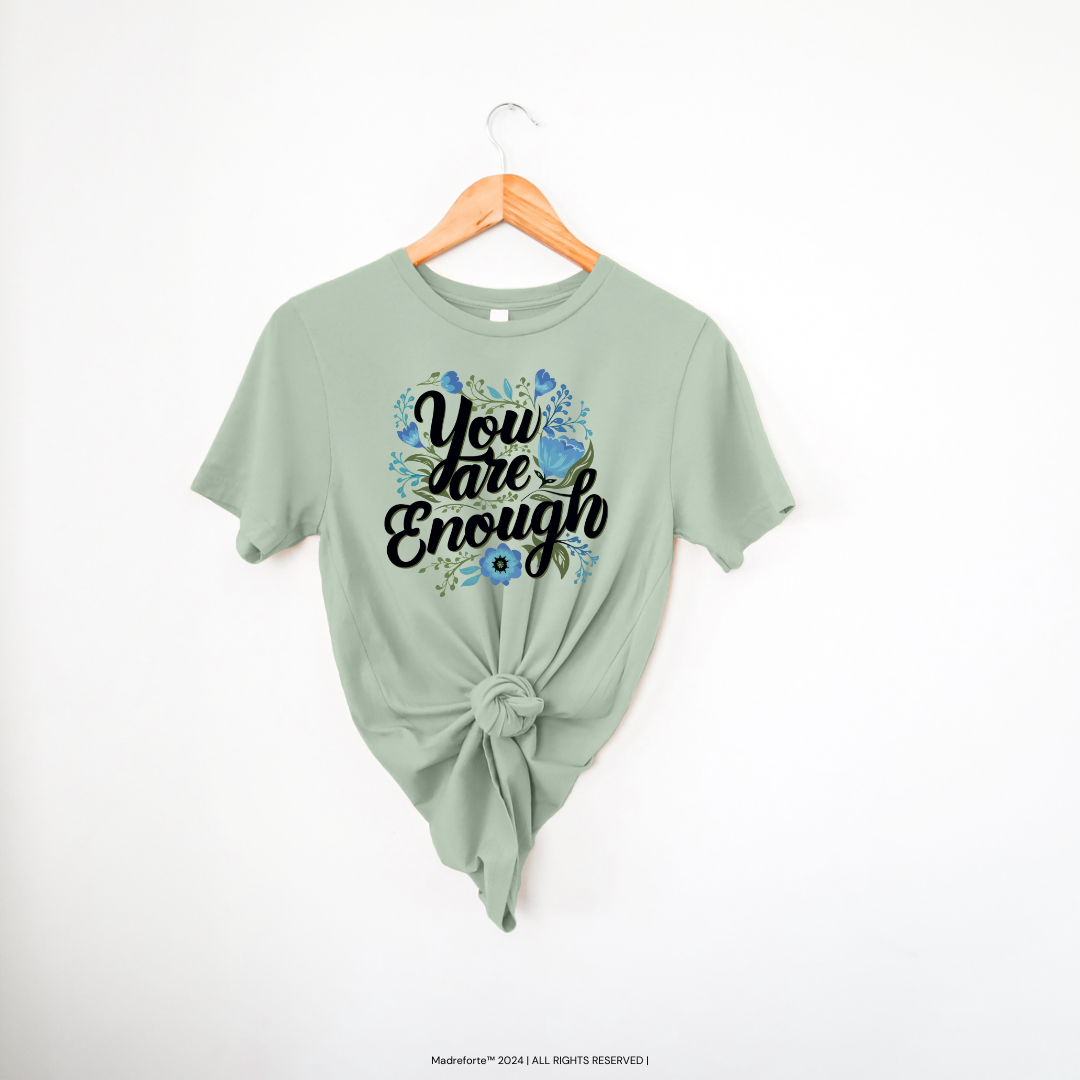 You are Enough | T-Shirt MadreForte LLC