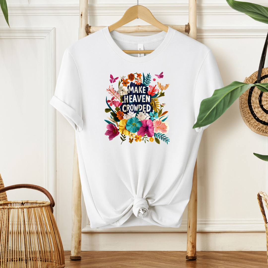 Make Heaven Crowded| T-Shirt MadreForte LLC