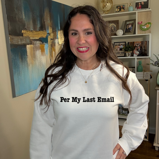 Per My Last Email Sweatshirt