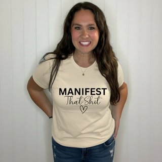 Manifest That Shit Tee