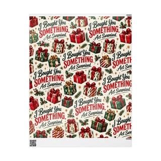 I bought you something act surpised Christmas Wrapping Paper