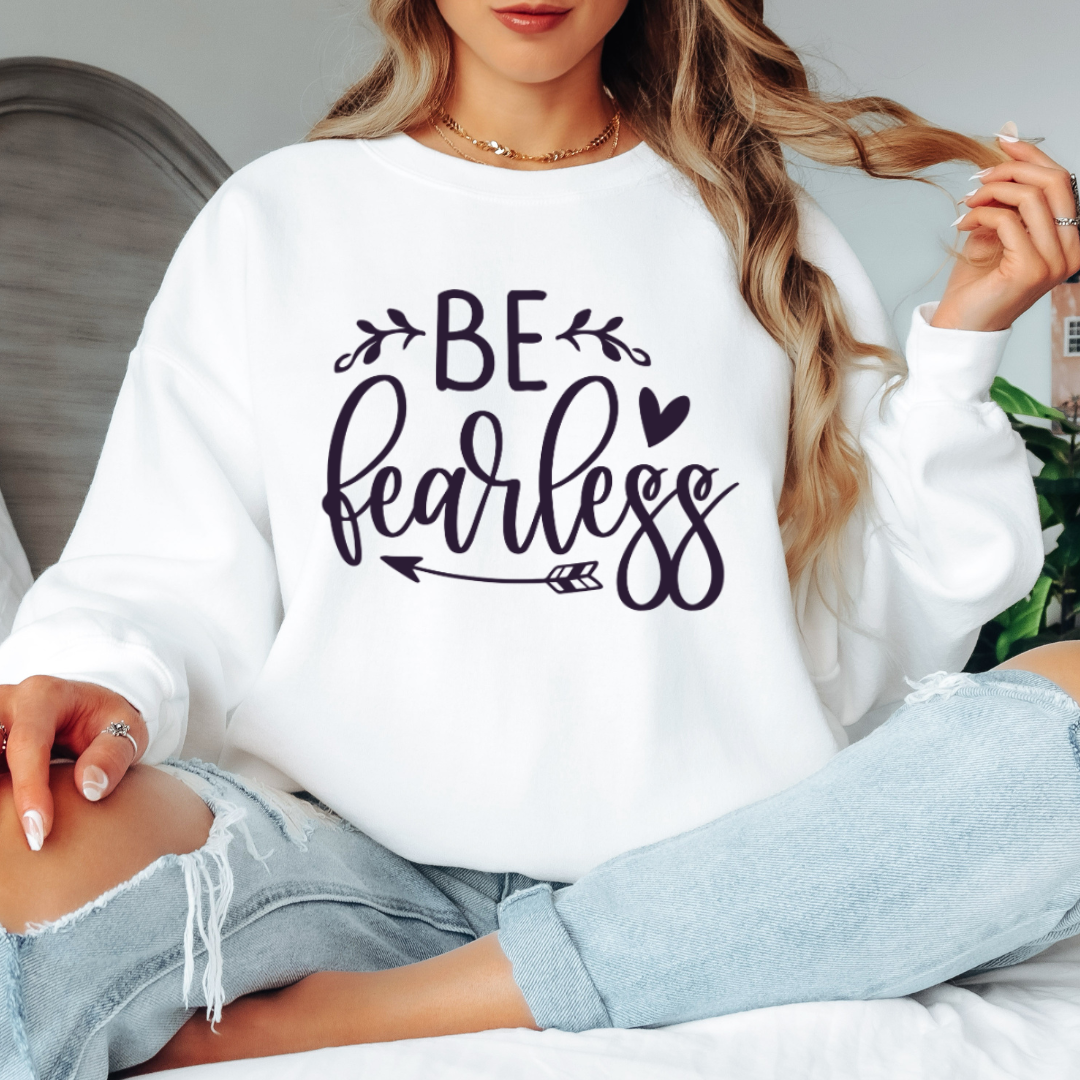 Be Fearless Sweatshirt