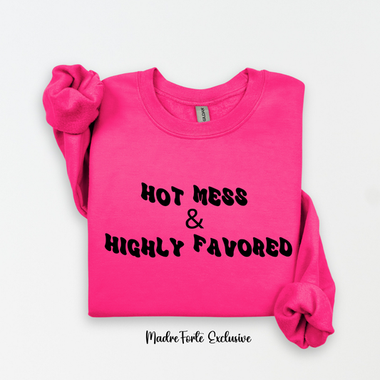 Hot Mess & Highly Favored Sweatshirt