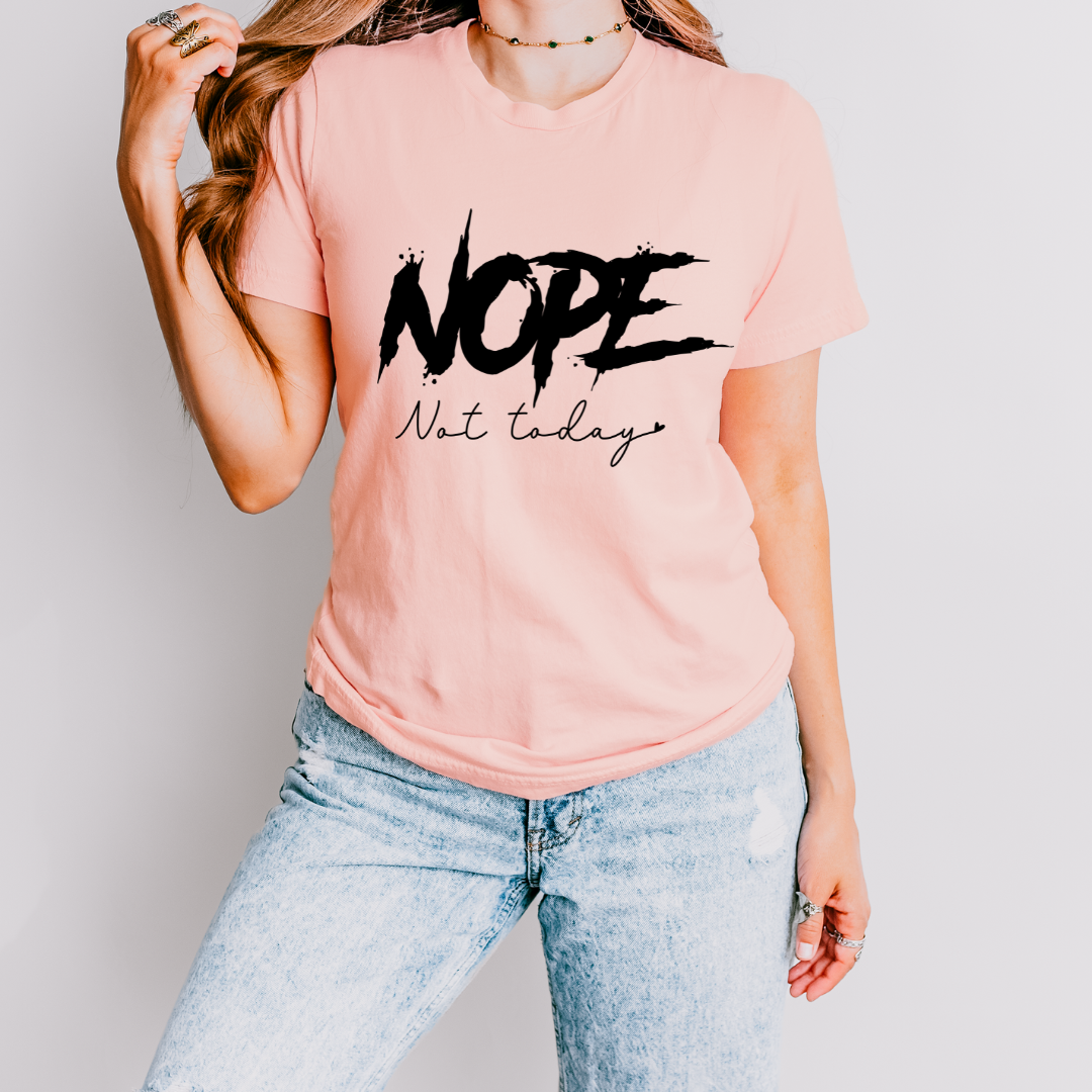Nope Not Today T Shirt