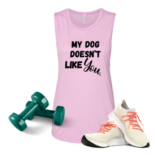 My Dog Doesn't like you| Bella Muscle Tank MadreForte LLC