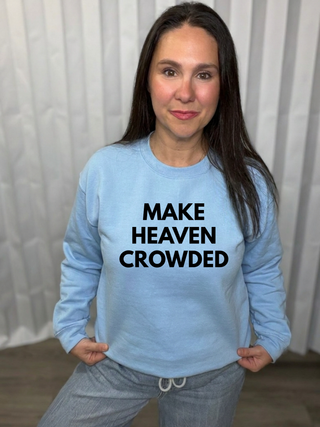 Make Heaven Crowded Sweatshirt