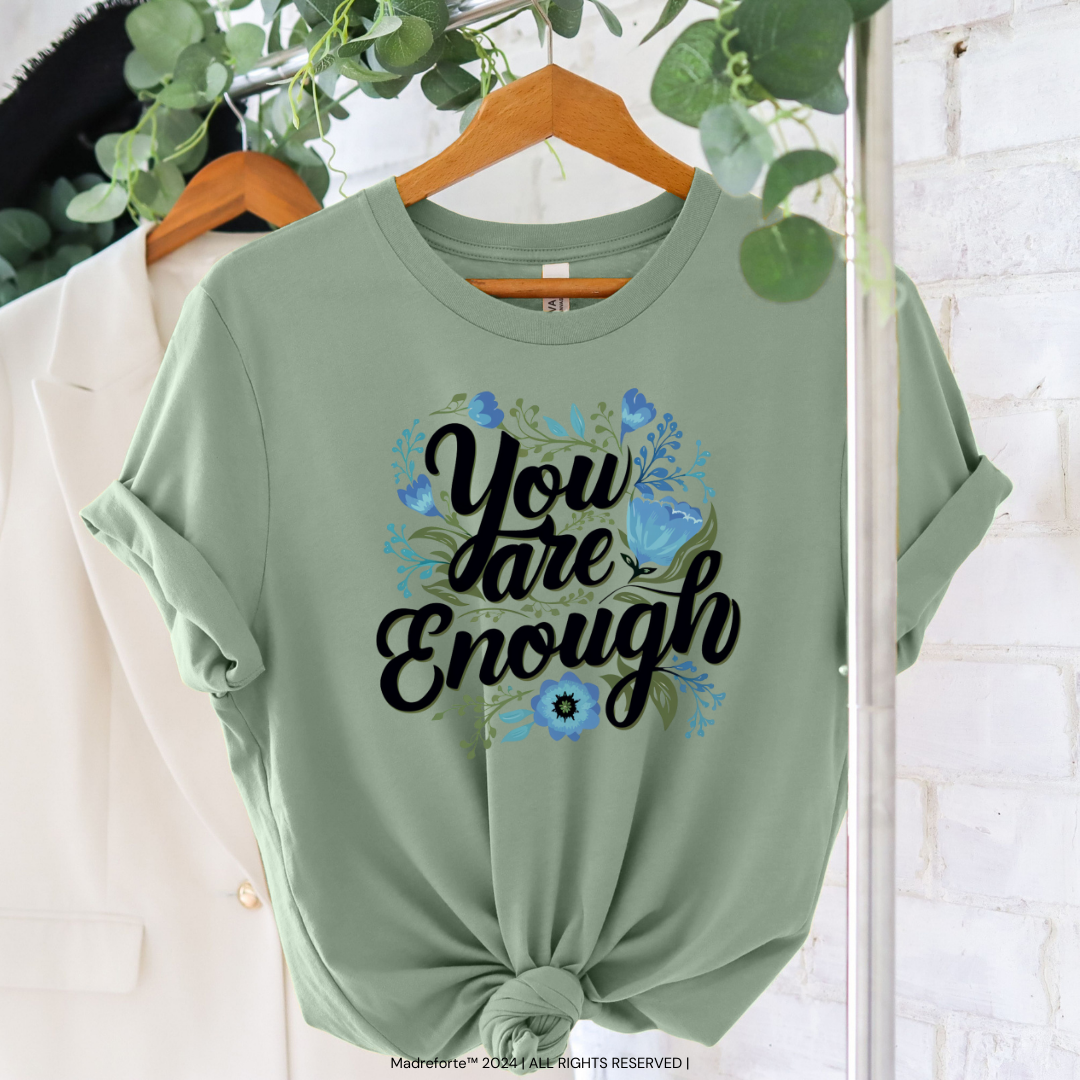 You are Enough | T-Shirt MadreForte LLC