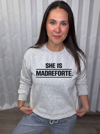 She is MadreForte Sweatshirt