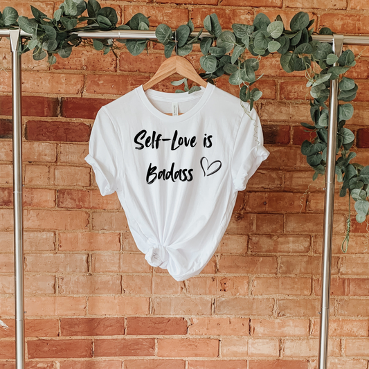 Self-Love is Badass|T-Shirt