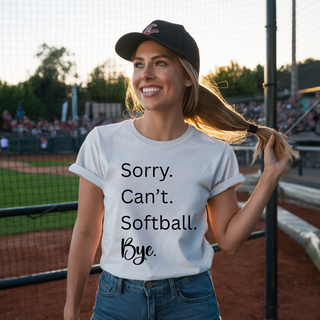 Sorry Cant Softball Bye| T-Shirt