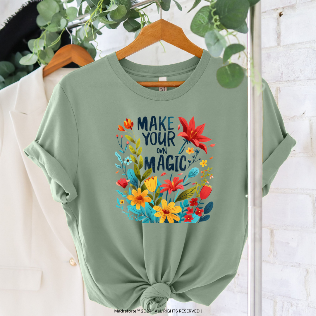 Make Your Own Magic | T-Shirt MadreForte LLC