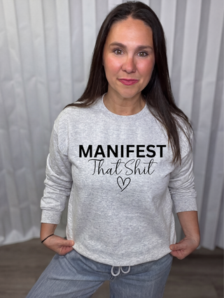 Manifest That Shit Sweatshirt