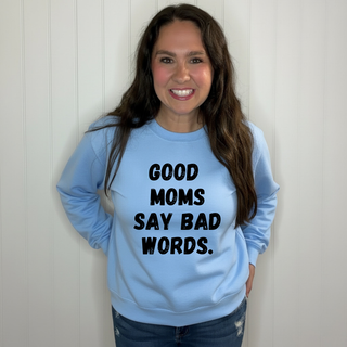 Good Moms Say Bad Words Sweatshirt