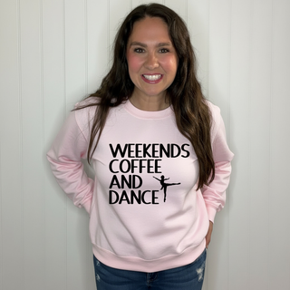 Weekends.Coffee. and Dance. Sweatshirt