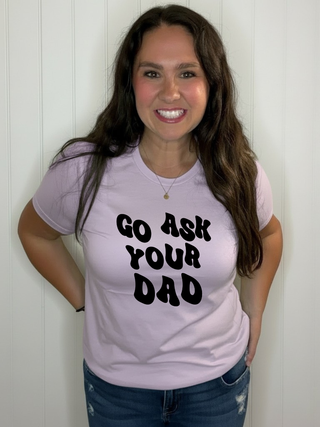 Go Ask Your Dad Tee