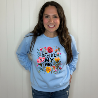 I Decide My Vibe  Sweatshirt