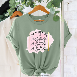 I Am Working On Myself | T-Shirt