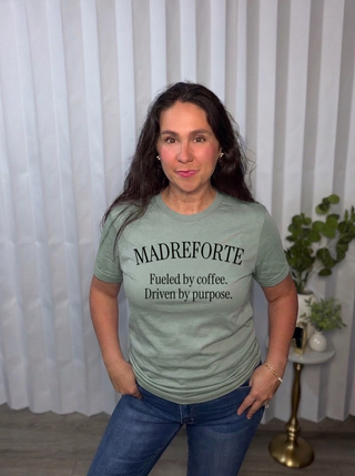 MadreForte Fueled by Coffee. Driven by Purpose. Tee