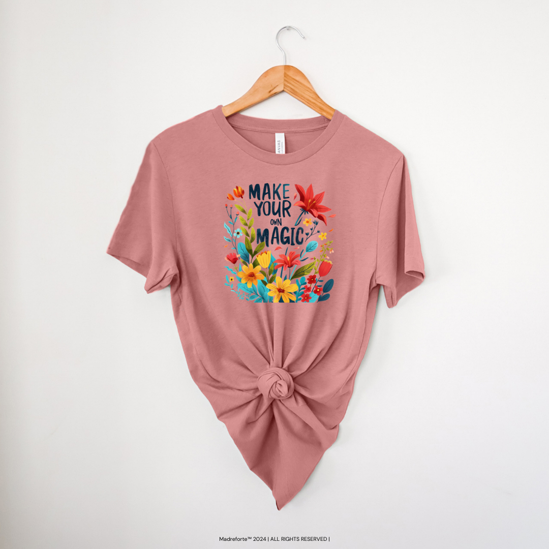 Make Your Own Magic | T-Shirt MadreForte LLC