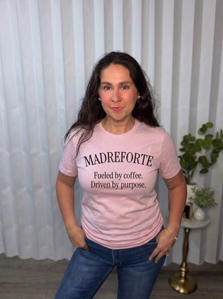 MadreForte Fueled by Coffee. Driven by Purpose. Tee