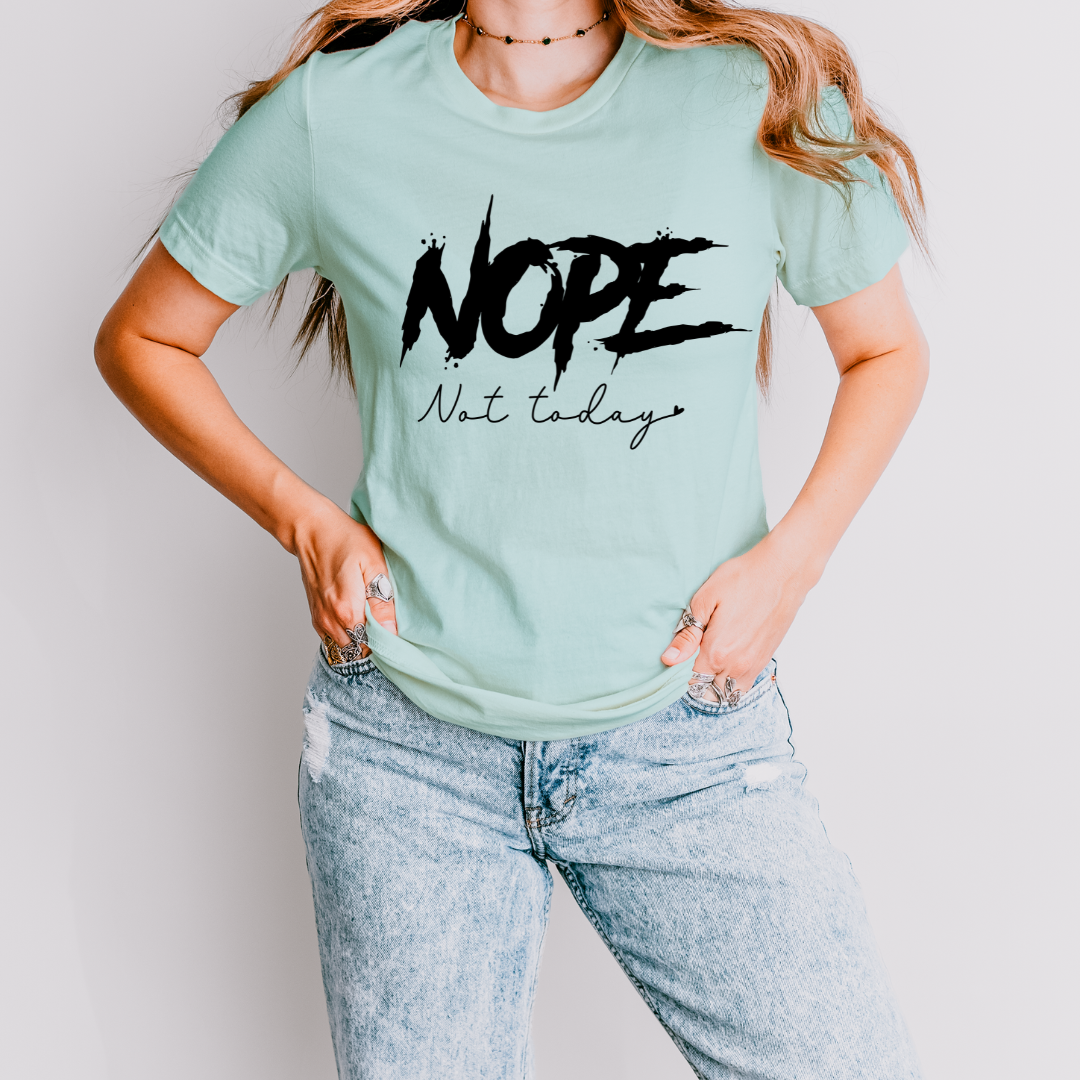 Nope Not Today T Shirt