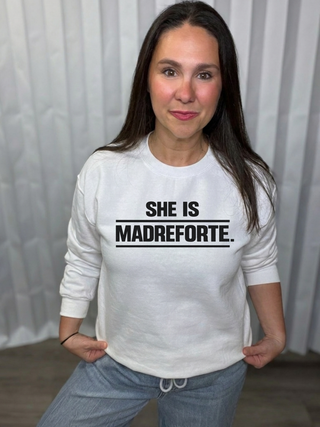 She is MadreForte Sweatshirt