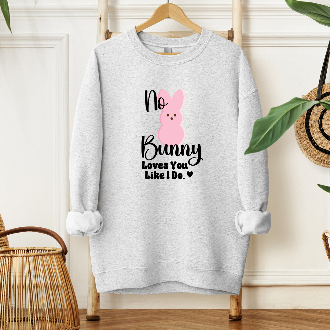 No Bunny Loves You Like I do| T-Shirt or Sweatshirt MadreForte LLC