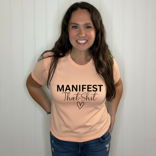Manifest That Shit Tee