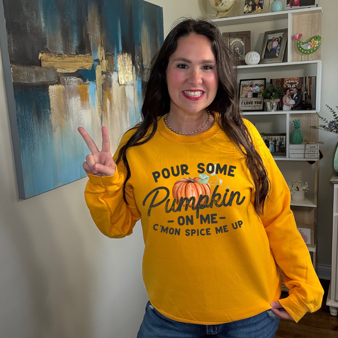 Pour Some Pumpkin| Sweatshirt