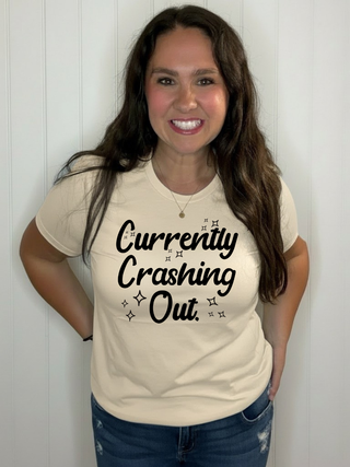 Currently Crashing Out Tee