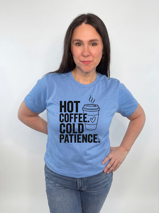 Hot Coffee Cold Patience Tee