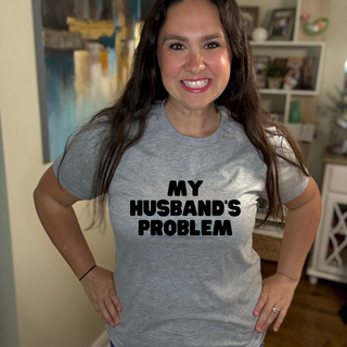 My Husband's Problem Tee