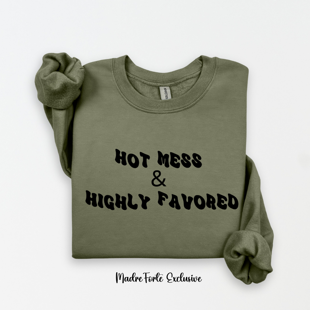 Hot Mess & Highly Favored Sweatshirt