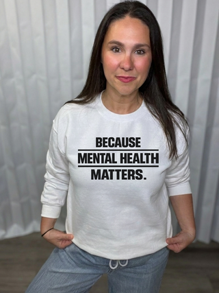 Because Mental Health Matters Sweatshirt