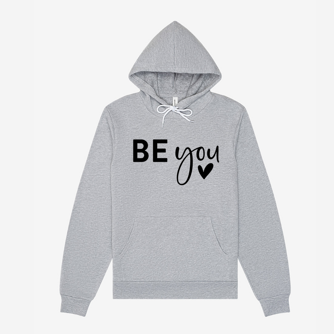 Be You! | Sweatshirt or Hoodie