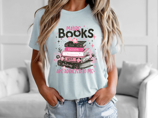 Maybe books are addicted to me Sweatshirt | Tee
