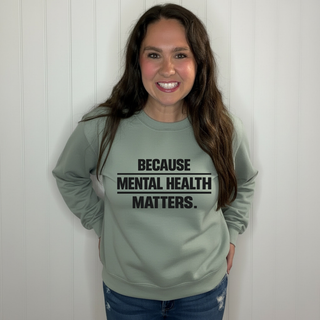 Because Mental Health Matters Sweatshirt