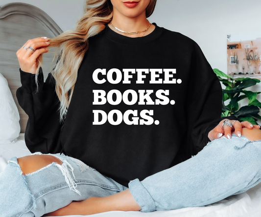 Coffee. Books. Dogs | Sweatshirt