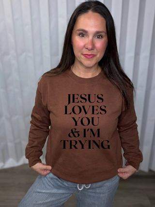 Jesus Loves You & I'm Trying Sweatshirt