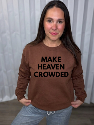 Make Heaven Crowded Sweatshirt