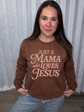Just a Mama Who Loves Jesus Sweatshirt
