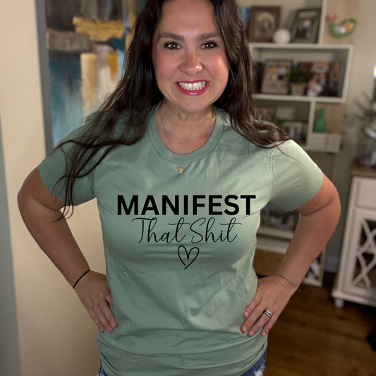 Manifest That Shit Tee