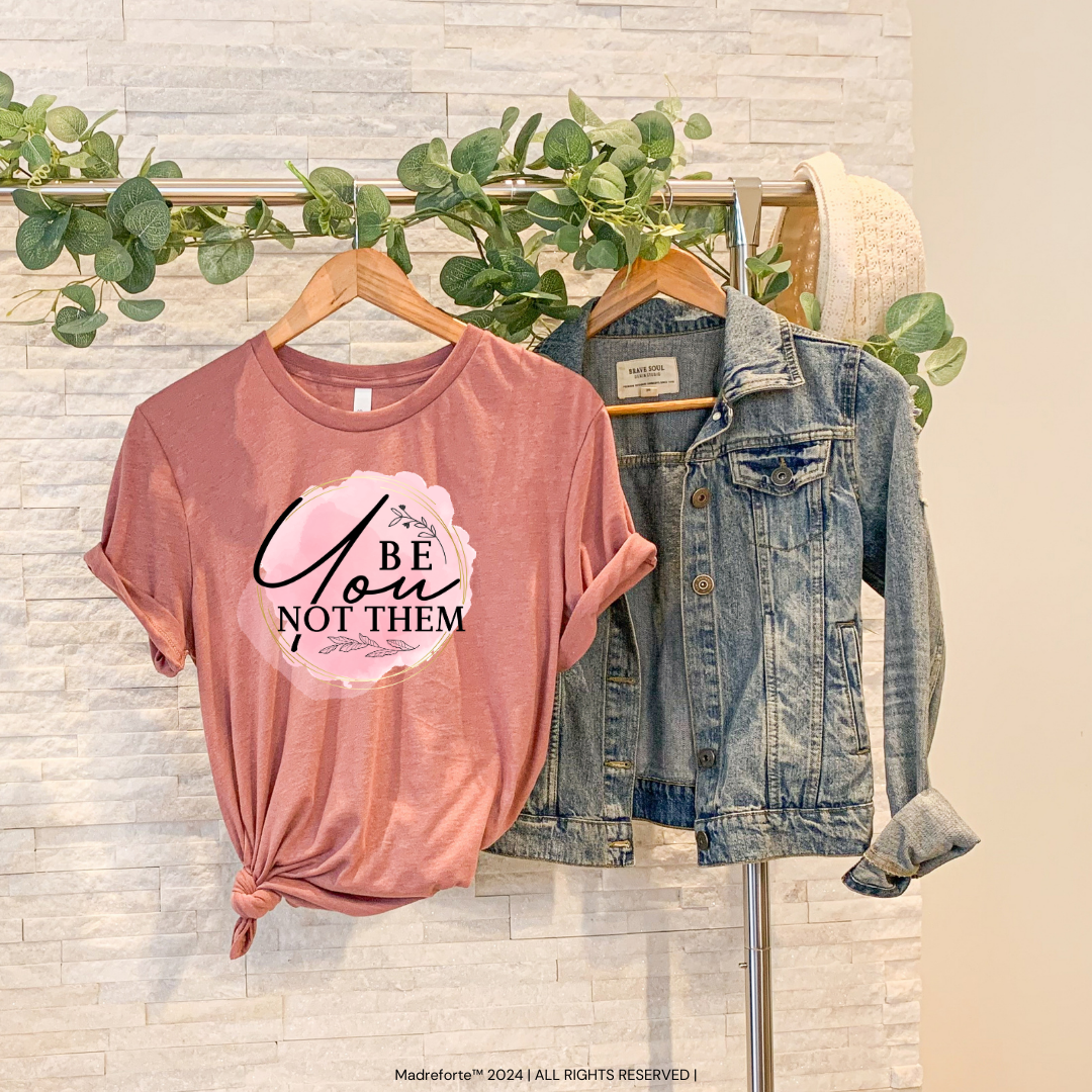 Be You Not Them | T-Shirt