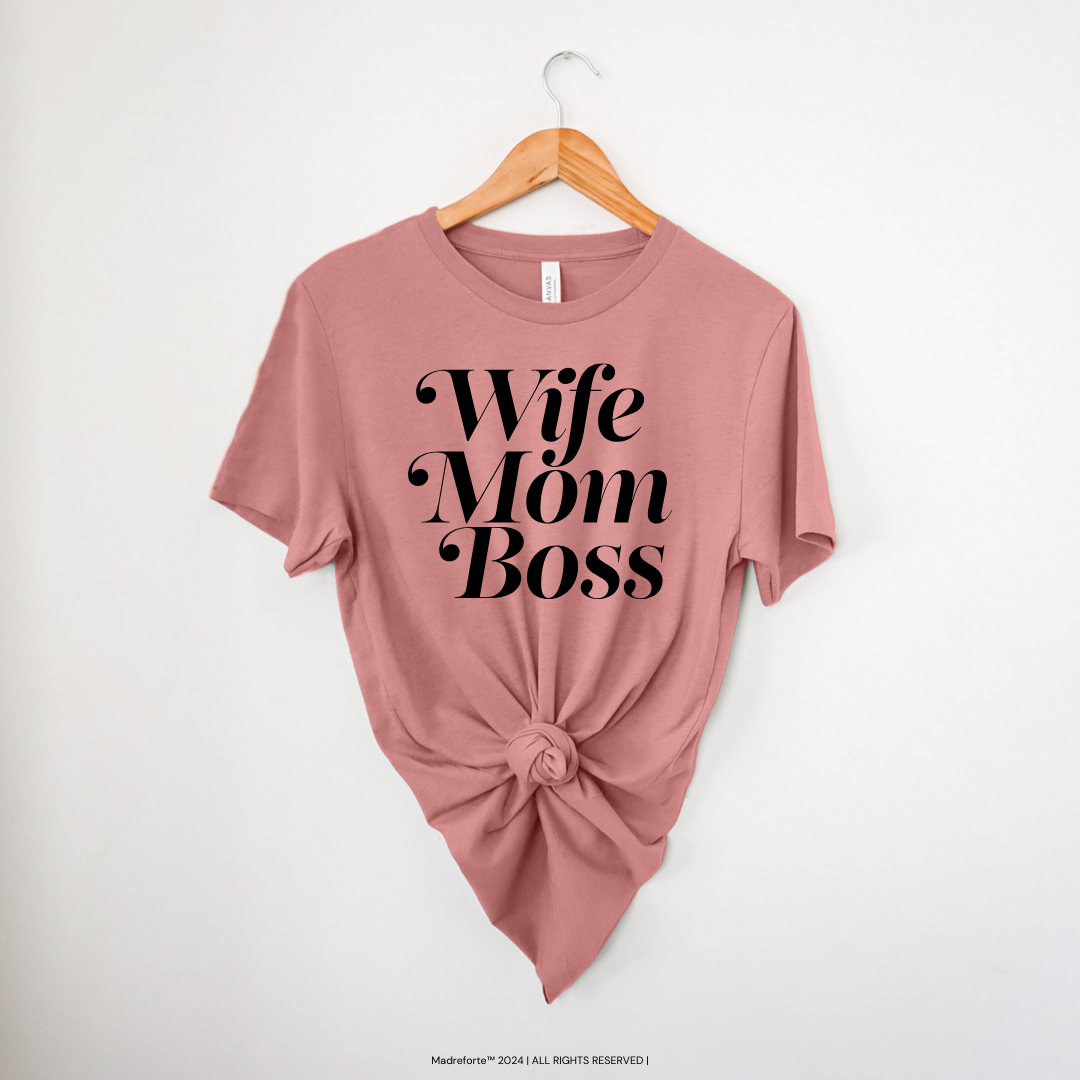 Wife, Mom, Boss | T-Shirt MadreForte LLC