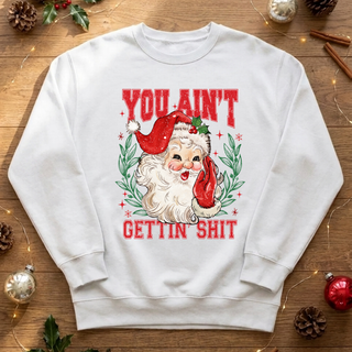 You Ain’t Gettin’ Shit Graphic Crew Sweatshirt