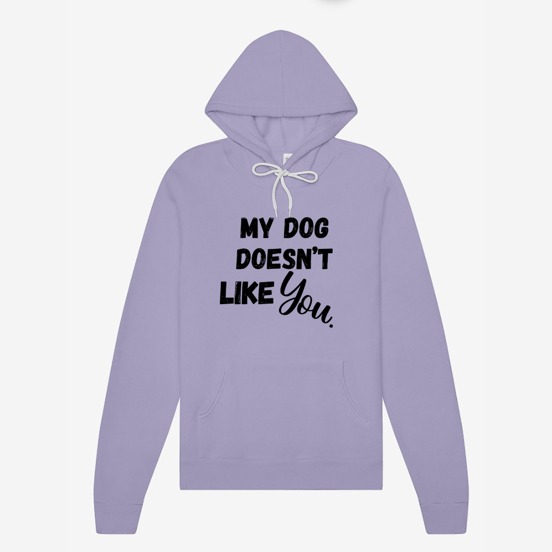 My Dog Doesn't Like You | Hoodie MadreForte LLC